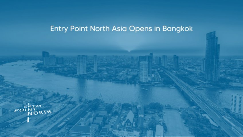 КОМПАНИЯ ENTRY POINT NORTH ОТКРЫВАЕТ ФИЛИАЛ ENTRY POINT NORTH ASIA В БАНГКОКЕ, ТЕМ САМЫМ ОТКРЫВАЯ СВОЙ ВОСЬМОЙ ОФИС